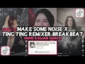 Download Lagu MAKE SOME NOISE X TING TING REMIXER BREAKBEAT VIRAL TIKTOK 2024