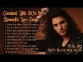 Lagu Greatest Hits Romantic Love Songs 💖 Love Songs 80's 90's - Soft Rock Ballads - Playlist Vol.165