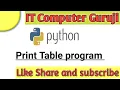 print table in python print table of given number in python