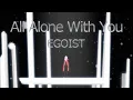 Download Lagu EGOIST『All Alone With You』Music Video（TV anime『PSYCHO-PASS』ep12-22 Ending theme）