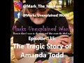 The Tragic Story of Amanda Todd Marks Unexplained World Podcast Ep 135
