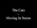 The Cars - Moving In Stereo