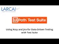 Using Xray and Jira for Data Driven Testing with Test Suite