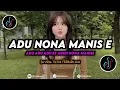 Download Lagu DJ Adu Adu E Ade Nona Manis E Remix Viral TikTok Terbaru 2024 Full Bass