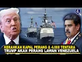 Download Lagu BURU PRESIDEN VENEZUELA, TRUMP KIRIM KAPAL PERANG \u0026 4.000 TENTARA! Fakta Konflik AS vs Venezuela