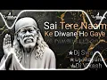 Download Lagu Sai Tere Naam Ke Deewane Ho Gaye | Master Saleem | Trap Mix - DJ Swam - Dj Vikash - Dj Mayank Rajput