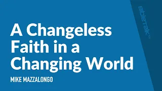 A Changeless Faith in a Changing World