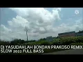 DJ YASUDAHLAH BONDAN PRAKOSO REMIX SLOW 2022 FULL BASS