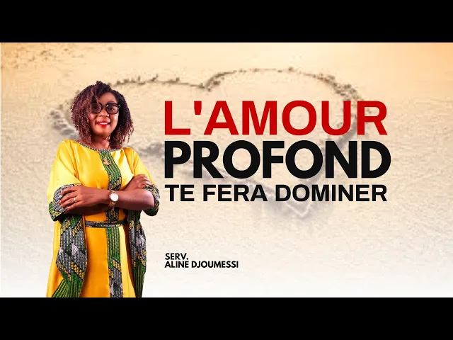 Download MP3 L'AMOUR PROFOND TE FERA DOMINER --- Serv. ALINE DJOUMESSI