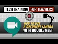 How to Use a Document Camera with Google Meet