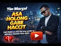 Lagu Tim Margul - ASA HOLONG GABE HACCIT ( Official Musik Video )