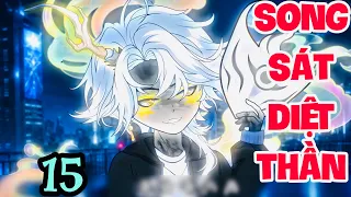 FULL ( TẬP 15 ) | SONG SÁT DIỆT THẦN | MYMY VIETSUB