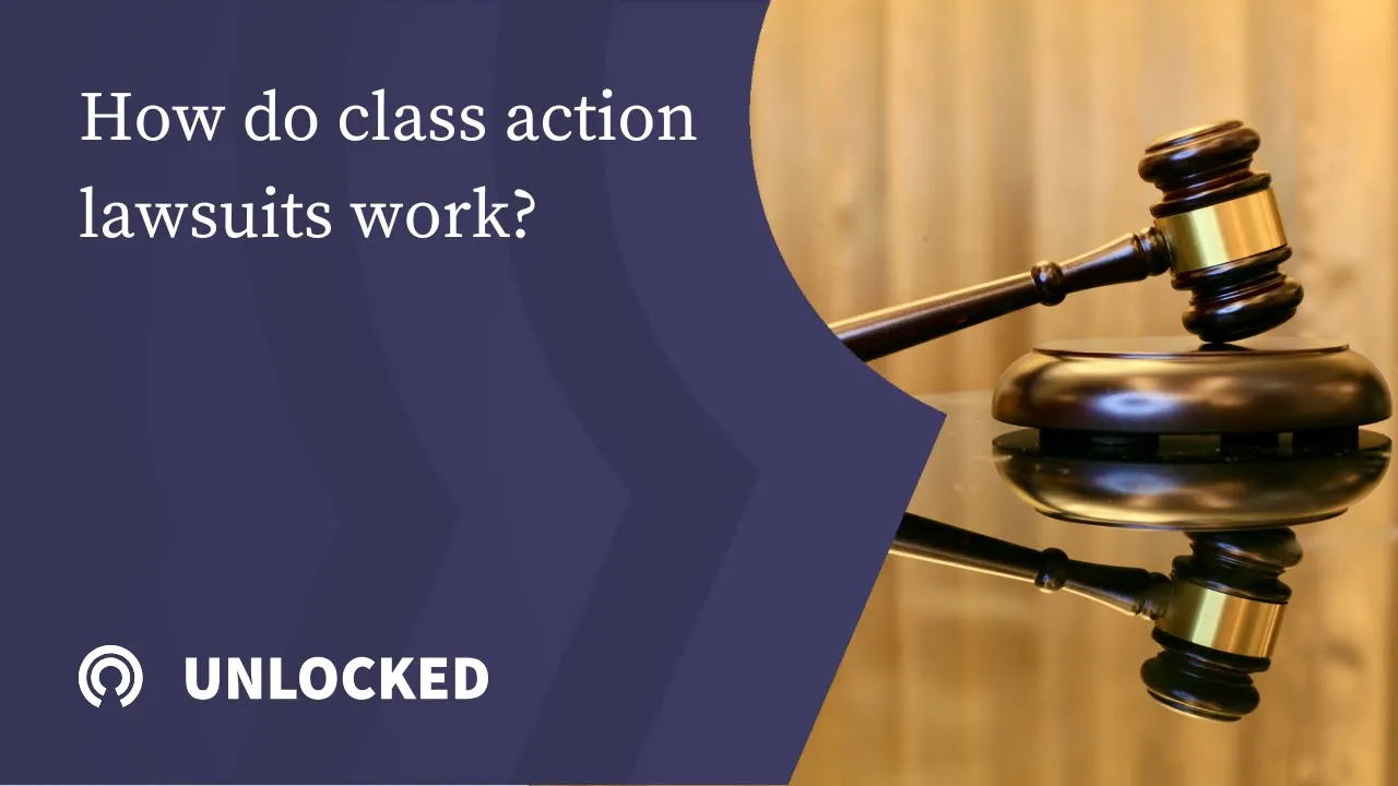 Unlocked: How do class action lawsuits work?
