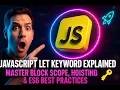 JavaScript let Keyword Explained Master Block Scope Hoisting ES6 Best Practices