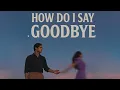 Download Lagu HOW DO I SAY GOODBYE- Allytunes 