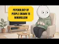 Psychology of People Who Are Drawn to Minimalism