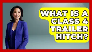 What Is A Class 4 Trailer Hitch - Boat Life Masters