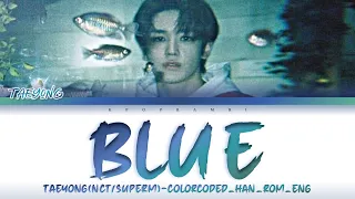 Download TAEYONG (태용/テヨン NCT/SuperM) - ''BLUE'' Lyrics 가사 [日本語字幕] (Color_Coded_HAN_ROM_ENG) MP3