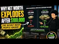 Why Net Worth EXPLODES After 100K The Secret 99 Never Learn