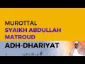Download Lagu Murottal Surah Adh-Dhariyat Syaikh Abdullah Al-Mathrud Full With Arabic Text