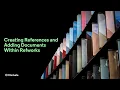 Creating References and Adding Documents Within RefWorks