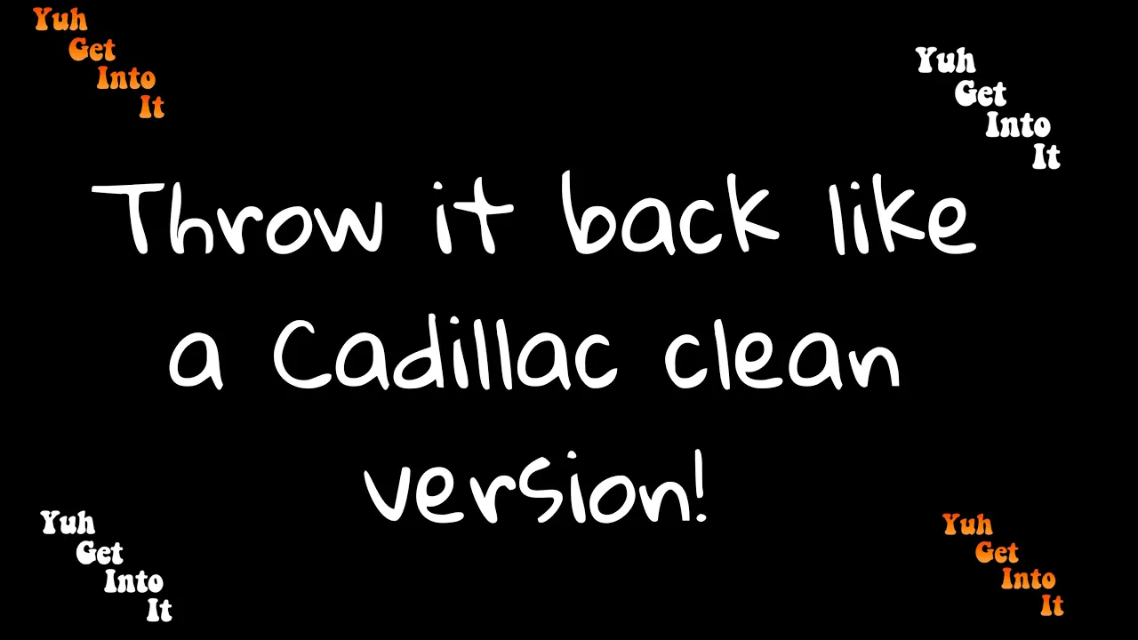 Throw it back like a Cadillac (clean version)