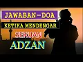 Download Lagu JAWABAN DOA KETIKA MENDENGAR ADZAN BER KUMANDANG-LENGKAP TEKS ARAB DAN TERJEMAHAN