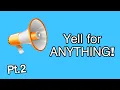 Yell  for anything š