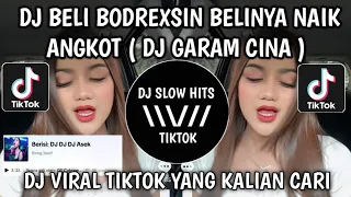 dj beli bodrexin belinya naik angkot dj garam cina remix palembang full kenceng viral tiktok