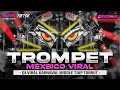 Download Lagu DJ TROMPET MEXSICO VIRAL - MIDDLE NULUP NROTOK - DJ PARTY BASS BLAYER BEDIL CEK SOUND KARNAVAL