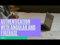 Authentication with Angular and Firebase Part 1