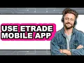 How to Use Etrade Mobile App Only Way