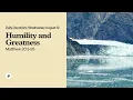 Humility and Greatness - Daily Devotions