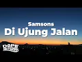 Lagu Di Ujung Jalan - Samsons (Lirik Lagu/Lyrics)
