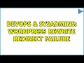 DevOps SysAdmins Wordpress Rewrite Redirect Failure