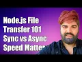 Node js File Transfer Moving 100 000 Files with Sync vs Async Performance