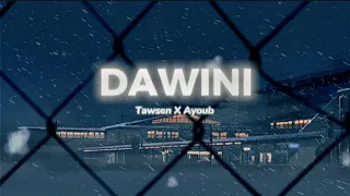 TAWSEN Dawini Ft Ayoub Anbaoui Slowed Reverb 