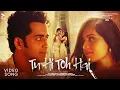 Download Lagu TU HI TOH HAI (OFFICIAL VIDEO) | ABHI DUTT | SUMEDH MUDHGALKAR |RHEA SHARMA | MK BLIVE | BLIVE MUSIC