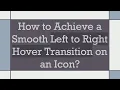 How to Achieve a Smooth Left to Right Hover Transition on an Icon