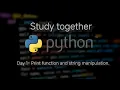 Day 1 - Print function and string manipulation