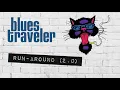 Blues Traveler - Run-Around (2.0)