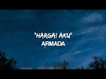 Download Lagu HARGAI AKU - ARMADA (LYRIC)
