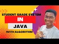 Student Grade System in JAVA With Algorithm