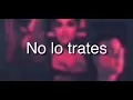 No Lo Trates [Letras] - Natti Natasha, Daddy Yankee, Pitbull