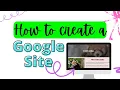 How to Create a Google Site - Student and Teacher Tutorial