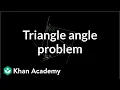 Challenging triangle angle problem Angles and intersecting lines Geometry Khan Academy