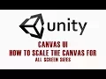 Unity3D UI Tutorial - How to scale the canvas for all screen sizes