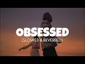 Obsessed [Slowed + Reverb] - Riar Saab | vicky kaushal obsessed | Lofi edits