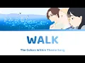 [HD] Walk あるく Lyrics | The Colors Within Songきみの色