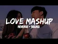 Download Lagu Rabba Main Toh Mar Gaya { Slowed+ Reverb } Love Mashup Song